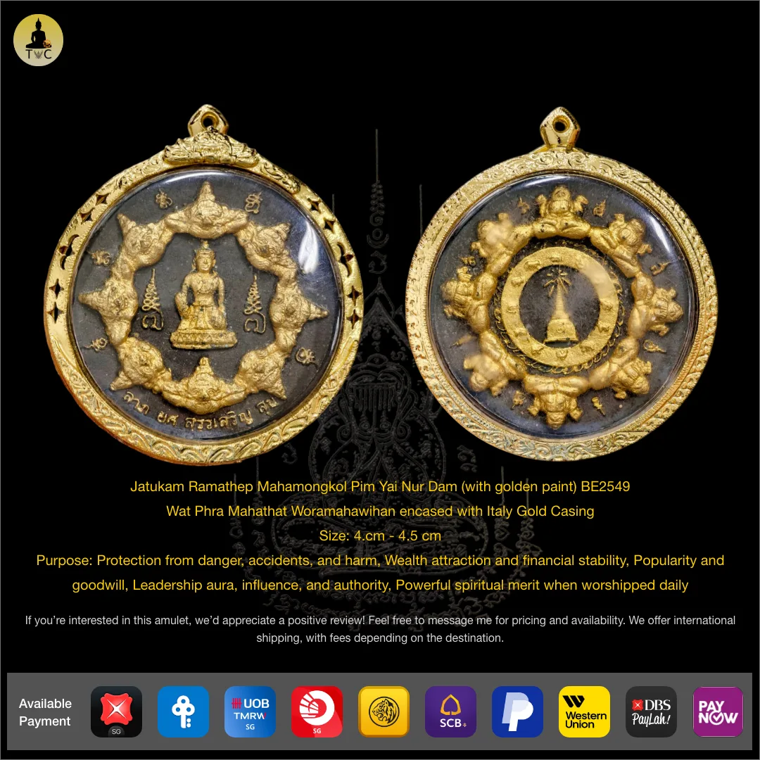 Jatukam Ramathep Mahamongkol Pim Yai Nur Dam (with golden paint) BE2549  Wat Phra Mahathat Woramahawihan encased with Italy Gold Casing