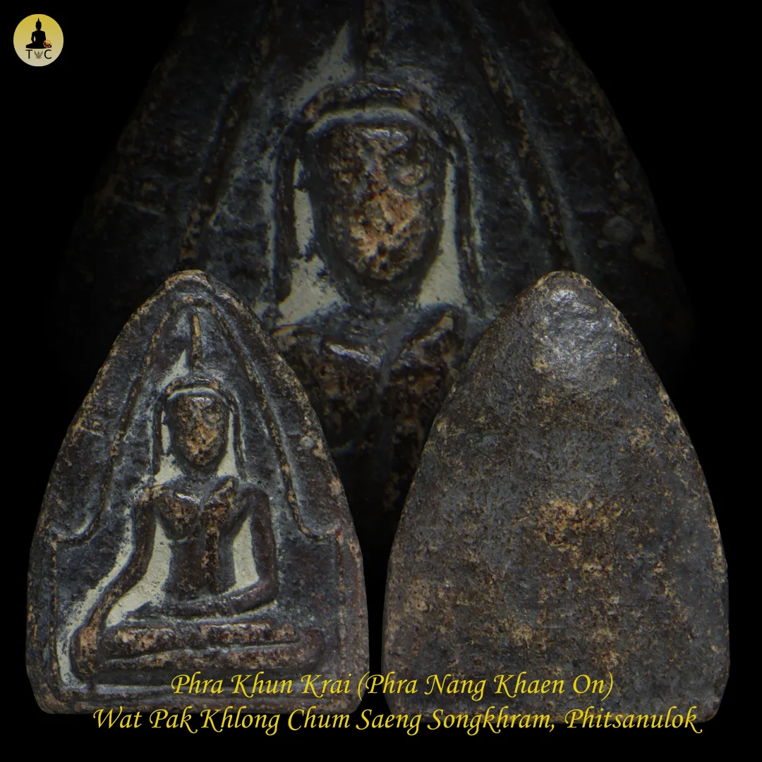 Phra Khun Krai (Phra Nang Khaen On) Nur Din Wat Pak Khlong Chum Saeng Songkhram, Phitsanulok Est. 400-500 Years