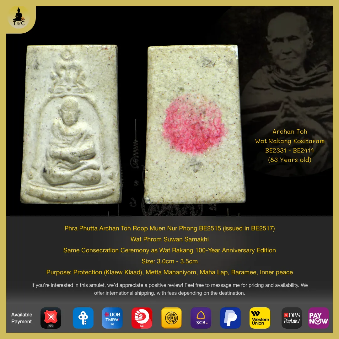 Phra Phutta Archan Toh Roop Muen Nur Phong BE2515 (issued in BE2517)  Wat Phrom Suwan Samakhi – Same Consecration Ceremony as Wat Rakang 100-Year Anniversary Edition