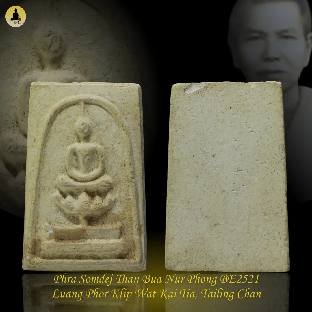 Phra Somdej Than Bua Nur Phong BE2521  Luang Phor Klip Wat Kai Tia, Tailing Chan