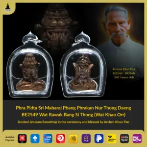 [SOLD] Phra Pidta Sri Maharaj Phang Phrakan Nur Thong Daeng BE2549 Wat Rawak Bang Si Thong (Wat Khao Orr) (invited Jatukam Ramathep in the ceremony and blessed by Archan Khun Pan