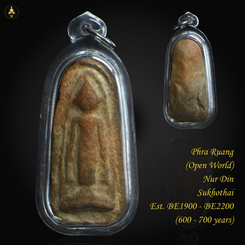 Phra Ruang (Open World) Nur Din Sukhothai Est. BE1900 – BE2200 (600 – 700 years) Thai amulet