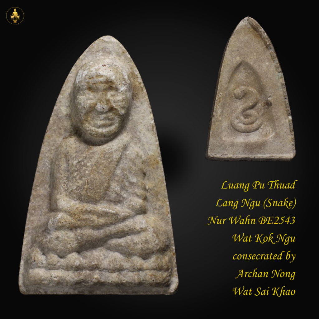 Luang Pu Thuad Lang Ngu (Snake) “2 Billions Batch” Nur Wahn BE2543 Wat Kok Ngu consecrated by Archan Nong Wat Sai Khao Thai amulet