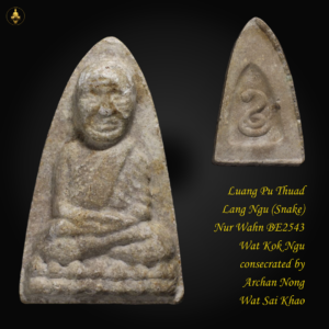 Luang Pu Thuad Lang Ngu (Snake) “2 Billions Batch” Nur Wahn BE2543 Wat Kok Ngu consecrated by Archan Nong Wat Sai Khao