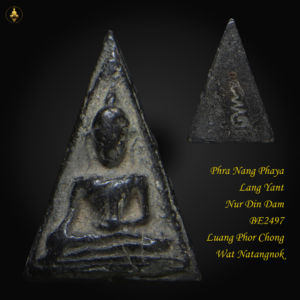 Phra Nang Phaya Lang Yant Nur Din Dam BE2497 Luang Phor Chong Wat Natangnok