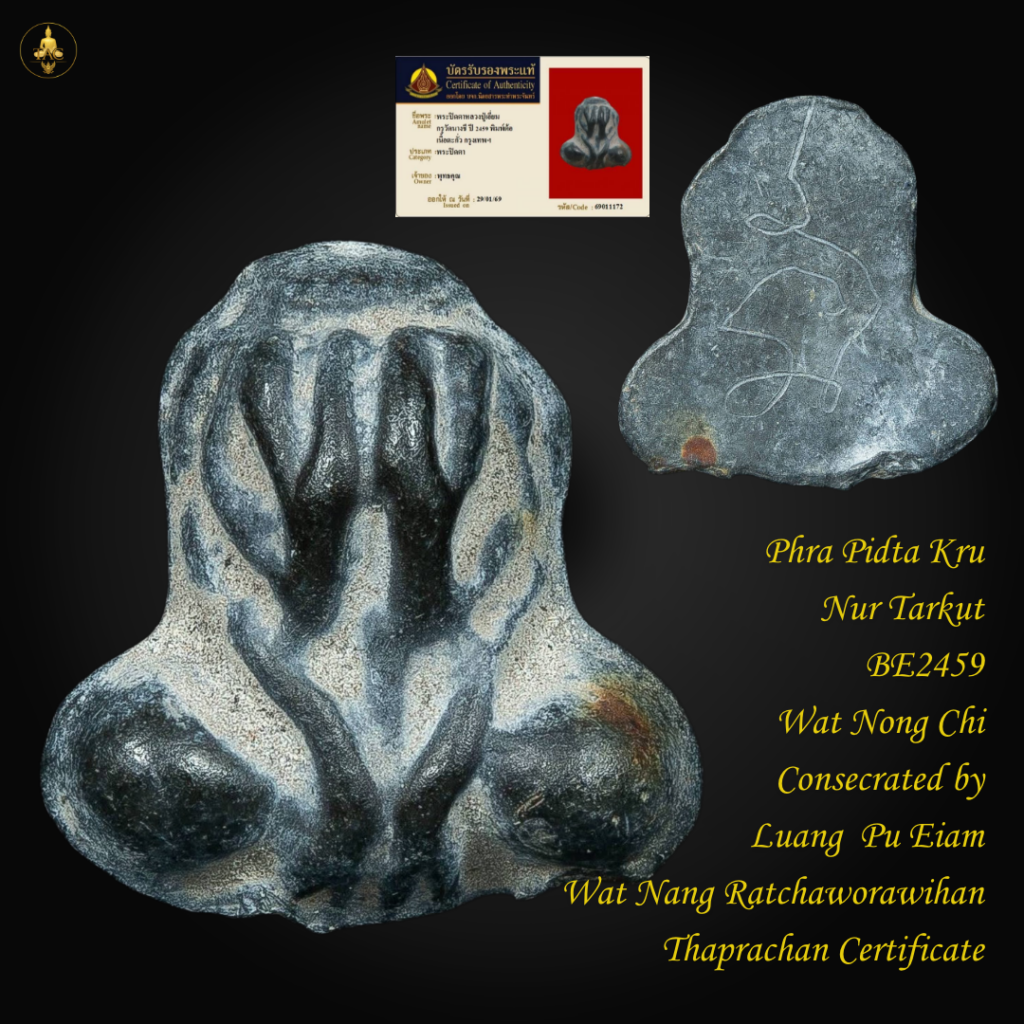 Phra Pidta Kru Nur Tarkut BE2459 Wat Nang Chi Consecrated by Luang Pu Eiam Wat Nang Ratchaworawihan Thai amulet