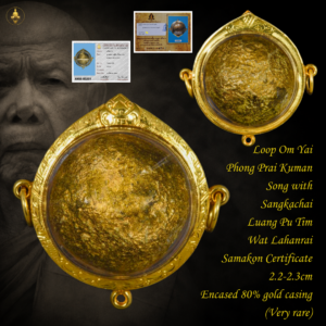 Loop Om Yai Phong Prai Kuman Song with Sangkachai Luang Pu Tim Wat Lahanrai Samakon Certificate 2.2-2.3cm Encased 80% gold casing (Very rare)