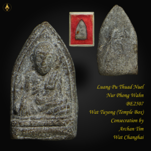 Luang Pu Thuad Nuel Nur Phong Wahn BE2507 Wat Tuyong (Temple Box) Consecration by Archan Tim Wat Changhai