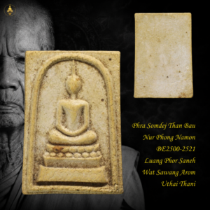 Phra Somdej Than Bau Nur Phong Namon BE2500-2521 Luang Phor Saneh Wat Sawang Arom Uthai Thani