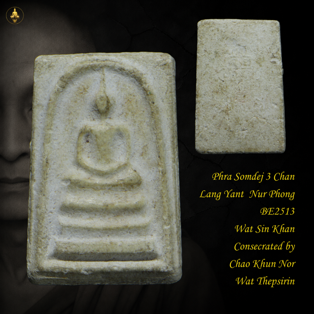 Phra Somdej 3 Chan Lang Yant Nur Phong BE2513 Wat Sin Khan Consecrated by Chao Khun Nor Wat Thepsirin Thai amulet