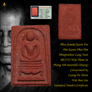 Phra Somdej Kasin Fai Pim Kaiser Phai Pim Phraprathan Lang Yant BE2535 Wat Tham Sa Nur Phong 108 materials (Si Daeng) Consecrated by Luang Pu Moon Wat Ban Jan