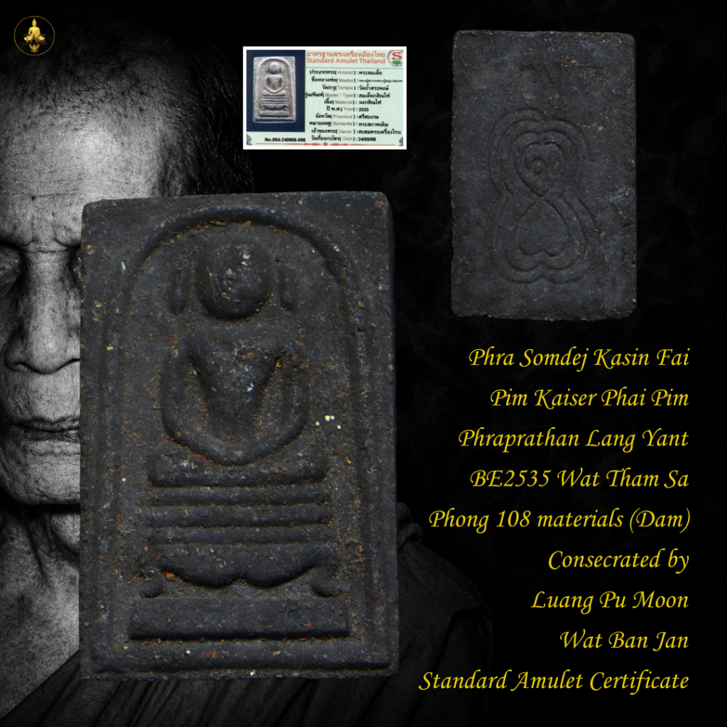 Phra Somdej Kasin Fai Pim Kaiser Phai Pim Phraprathan Lang Yant BE2535 Wat Tham Sa Phong 108 materials (Dam) Consecrated by Luang Pu Moon Wat Ban Jan Thai amulet
